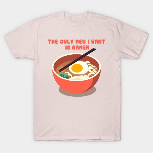 The Only Men I Want Is Ramen T-Shirt by n23tees